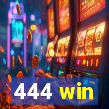 444 win